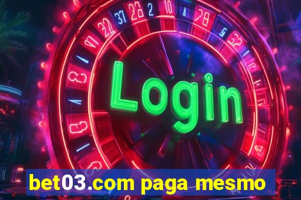 bet03.com paga mesmo